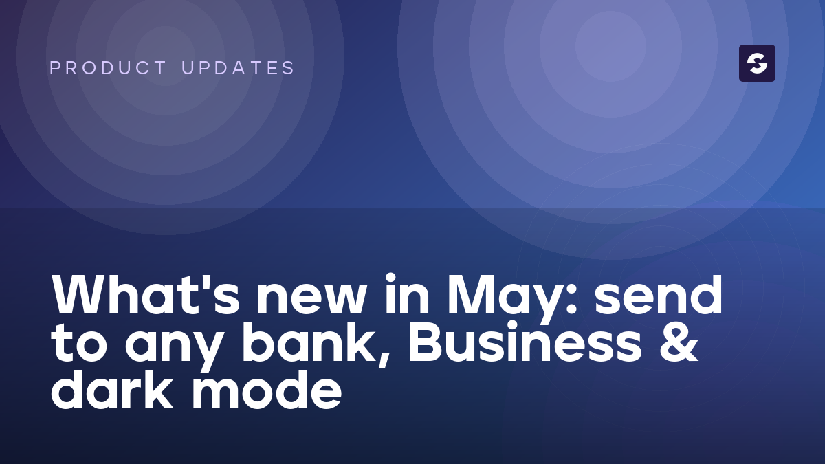 What’s new in May: send to any bank, Transa for Business & dark mode